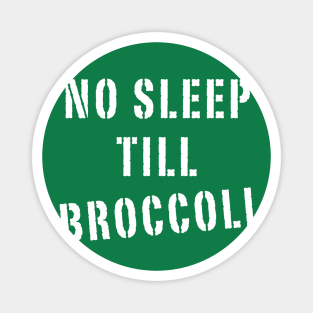 No Sleep Till Broccoli Magnet